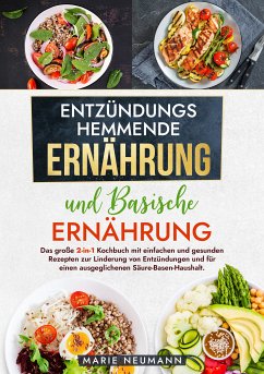 Entzündungshemmende Ernährung und Basische Ernährung (eBook, ePUB) - Neumann, Marie