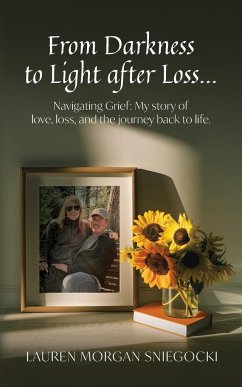 From Darkness to Light after Loss... - Sniegocki, Lauren Morgan
