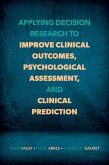 Applying Decision Research to Improve Clinical Outcomes, Psychological Assessment, and Clinical Prediction (eBook, ePUB)