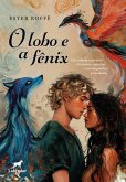 O lobo e a fênix (eBook, ePUB) O lobo e a fênix (eBook, ePUB)