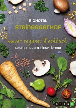 Biohotel Steineggerhof: Unser veganes Kochbuch (eBook, ePUB)