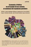 Economía y Política en el Ecuador de los setenta: el comienzo del espejismo petrolero. (eBook, ePUB)