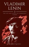Vladimir Lenin :The Life and Legacy From Beginning to End (eBook, ePUB)
