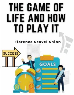 The Game of Life and How to Play It - Florence Scovel Shinn