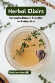 Herbal Elixirs: Harnessing Nature's Remedies for Radiant Skin (eBook, ePUB)