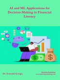 AI and ML Applications for Decision-Making in Financial Literacy (eBook, ePUB) AI and ML Applications for Decision-Making in Financial Literacy (eBook, ePUB)