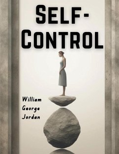 Self-Control - Its Kingship and Majesty - William George Jordan