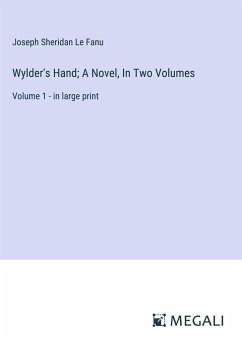 Wylder's Hand; A Novel, In Two Volumes - Le Fanu, Joseph Sheridan