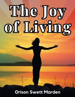 The Joy of Living - Orison Swett Marden