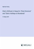 Elsie's Girlhood; A Sequel to &quote;Elsie Dinsmore&quote; and &quote;Elsie's Holidays at Roselands&quote;