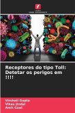 Receptores do tipo Toll: Detetar os perigos em !!!!