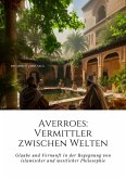 Averroes: Vermittler zwischen Welten (eBook, ePUB)