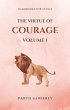 The Virtue of Courage: Volume I... - Bild 1