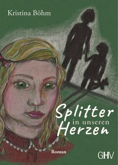 Splitter in unseren Herzen (eBook, ePUB) - Böhm, Kristina