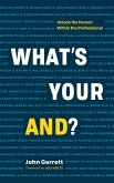 What's Your "And"?: Unlock the Person Within the Professional (eBook, ePUB) What's Your "And"?: Unlock the Person Within the Professional (eBook, ePUB)