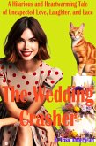 The Wedding Crasher: A Hilarious and Heartwarming Tale of Unexpected Love, Laughter, and Lace (eBook, ePUB)