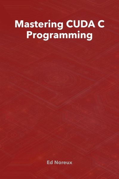 Mastering CUDA C Programming (eBook, ePUB)