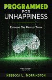Programmed For Unhappiness   Exposing The Untold Truth (eBook, ePUB)