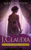 I, Claudia (A Claudia Seferius Mystery, #1) (eBook, ePUB)