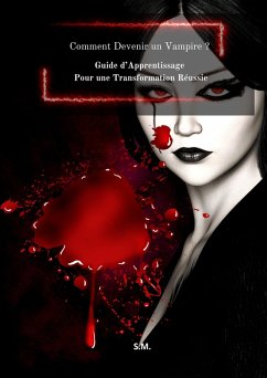 Cover Comment Devenir un Vampire ? Guide d'Apprentissage Pour une Transformation Réussie. (eBook, ePUB)