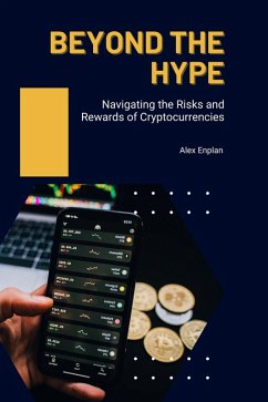 Beyond the Hype: Navigating the Risks and Rewards of Cryptocurrencies (Cryptocurrency Deep Dive, #1) (eBook, ePUB) - Enplan, Alex