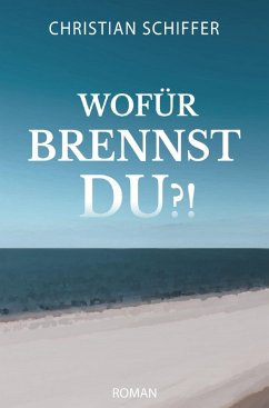 Wofür brennst du?! (eBook, ePUB) - Schiffer, Christian