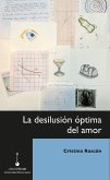 La desilusión óptima del amor (eBook, ePUB) La desilusión óptima del amor (eBook, ePUB)