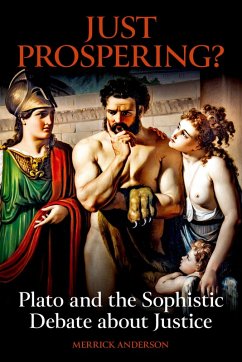 Just Prospering? Plato and the Sophistic Debate about Justice (eBook, PDF) - Anderson, Merrick