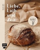 Liebe, Laib und Zeit - Natürlich Brot backen (Mängelexemplar)