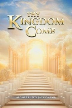 Thy Kingdom Come (eBook, ePUB) - Jackson-Fair, Apostle Rhetta