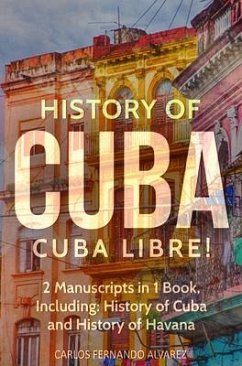 History of Cuba: Cuba Libre! 2 Manuscripts in 1 Book, Including (eBook, ePUB) - Fernando Alvarez, Carlos