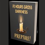 72 Hours Gross Darkness Prepare! (eBook, ePUB)