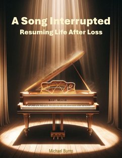 A Song Interrupted: Resuming Life After Loss (eBook, ePUB) - Burns, Michael