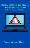 Digitale Gefahren: Bewältigung der Gefahren von Online-Sicherheit und Piraterie (eBook, ePUB)