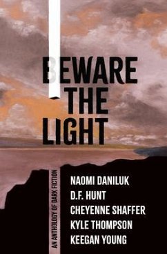 Beware the Light (eBook, ePUB) - Daniluk, Naomi; Hunt, D. F.; Shaffer, Cheyenne