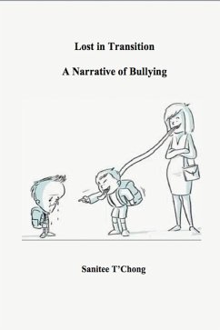 Lost in Transition: A Narrative of Bullying (eBook, ePUB) - T'Chong, Sanitee