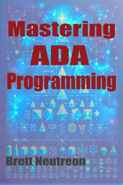 Mastering Ada Programming: A Comprehensive Guidebook (eBook, ePUB) - Neutreon, Brett
