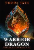 Warrior Dragon (Dragon Rising, #5) (eBook, ePUB)