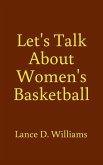 Let's Talk About Women's Basketball (eBook, ePUB) Let's Talk About Women's Basketball (eBook, ePUB)
