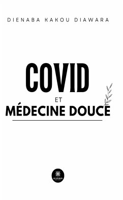 Covid et médecine douce (eBook, ePUB) - Diawara, Dienaba Kakou