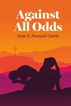 Against All Odds (eBook, ePUB) - E. Sonnack-Garcia, Anne