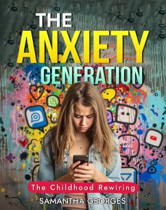 The Anxiety Generation: The Childhood Rewiring (eBook, ePUB) - Georges, Samantha
