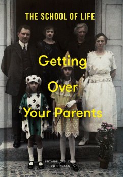 Getting Over Your Parents (eBook, ePUB) - Life, The School of Getting Over Your Parents (eBook, ePUB) - Life, The School of