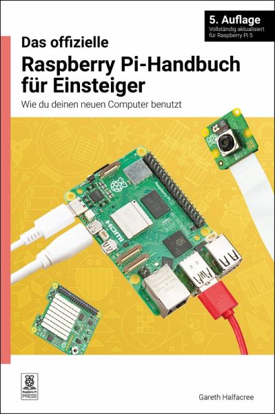 Das offizielle Raspberry Pi-Handbuch für Einsteiger / The official Raspberry Pi beginner's guide (eBook, ePUB) Das offizielle Raspberry Pi-Handbuch für Einsteiger / The official Raspberry Pi beginner's guide (eBook, ePUB)