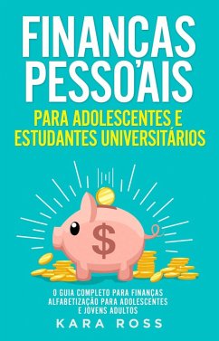 Finanças Pessoais para Adolescentes e Estudantes Universitários (eBook, ePUB) - Ross, Kara