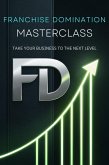 Franchise Domination Masterclass: Take Your Business To The Next Level (eBook, ePUB)