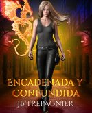 Encadenada y Confundida (Penitenciaría Sobrenatural de Scorchwood, #1) (eBook, ePUB)