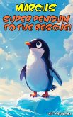 Marcus ... Super Penguin to the Rescue! (eBook, ePUB)
