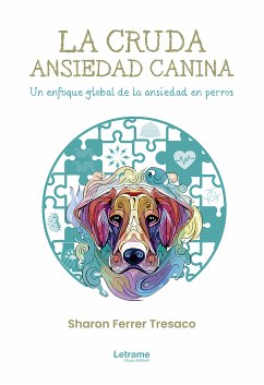 La cruda ansiedad canina (eBook, ePUB) - Tresaco, Sharon Ferrer