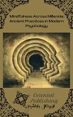 Mindfulness Across Millennia: Ancient Practices in Modern Psychology (eBook, ePUB) Mindfulness Across Millennia: Ancient Practices in Modern Psychology (eBook, ePUB)